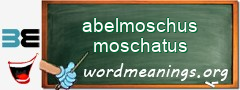 WordMeaning blackboard for abelmoschus moschatus